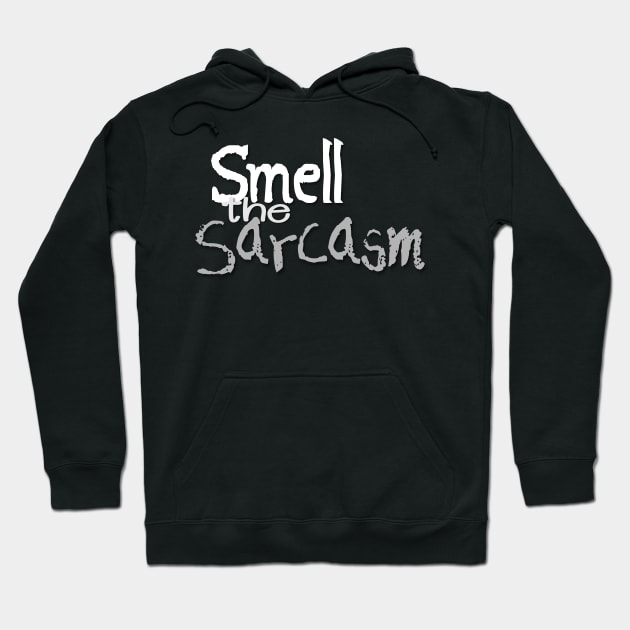 Smell the Sarcasm - grey Hoodie by AlondraHanley